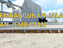 Pembangunan Jalan dan Jembatan Kampung Syuru Distrik Agats Kabupaten Asmat